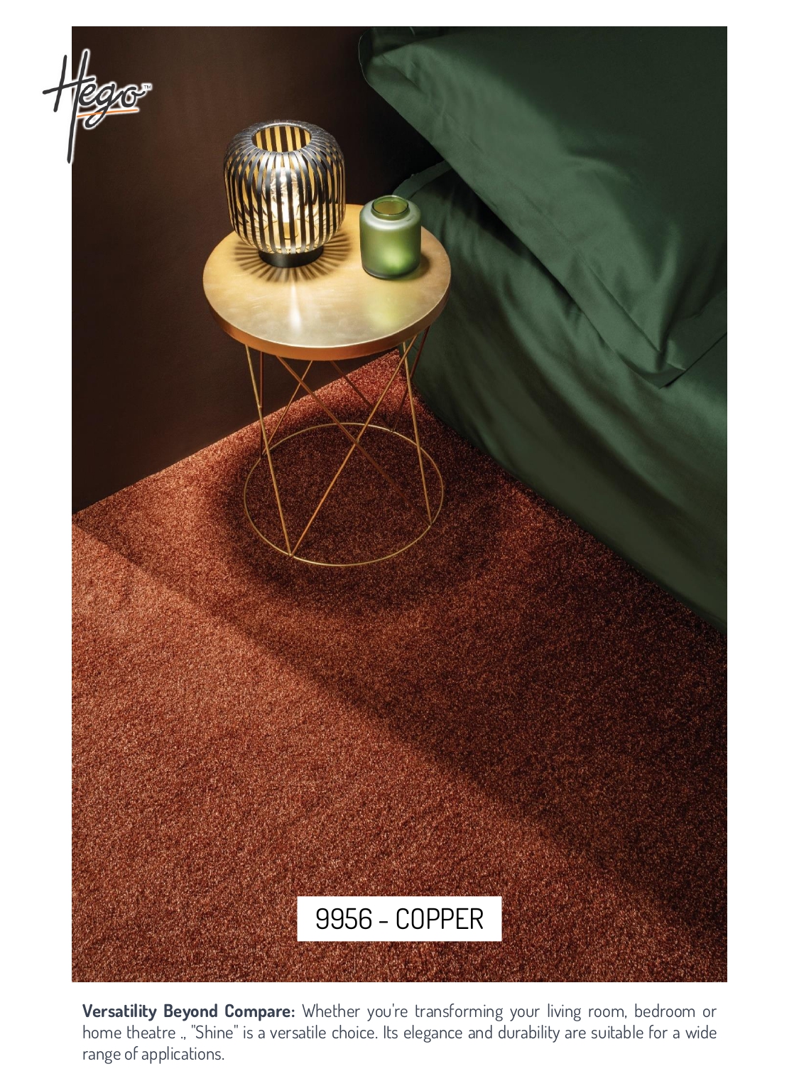 99556- COPPER  Hego Shine Carpet Roll - Durable and Stylish Flooring